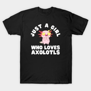 Just A Girl Who Loves Axolotls T-Shirt